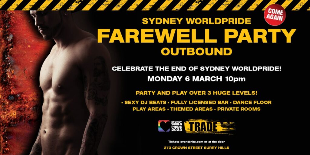 SYDNEY WORLDPRIDE FAREWELL PARTY - OUTBOUND - PARTY AND PLAY OVER 3 HUGE LEVELS @ TRADE CLUB SYDNEY